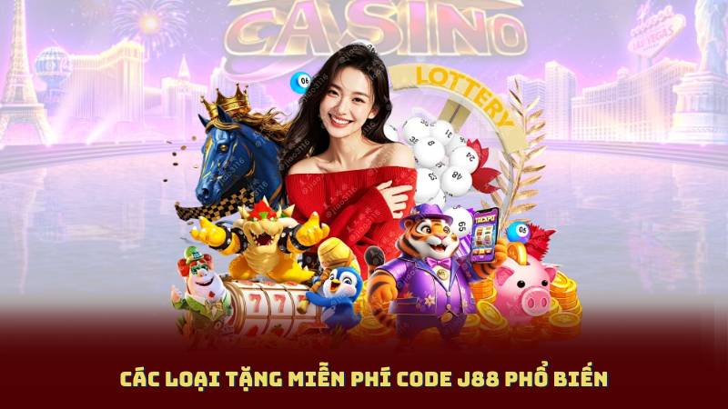 Các loại Tặng Miễn Phí Code J88 phổ biến